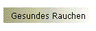 Gesundes Rauchen